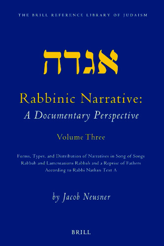 Rabbinic narrative : a documentary perspective. Volume one, Forms, types, and distribution of narratives in the Mishnah, Tractate Abot, and the Tosefta