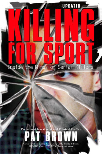 Killing for sport : inside the minds of serial killers