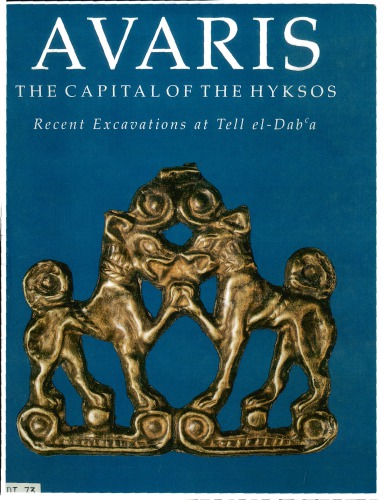 Avaris : the capital of the Hyksos : recent excavations at Tell el-Dab[superscript]ca