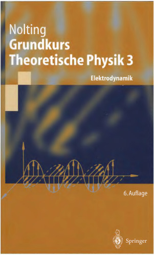 Grundkurs Theoretische Physik 3-Elektrodynamik