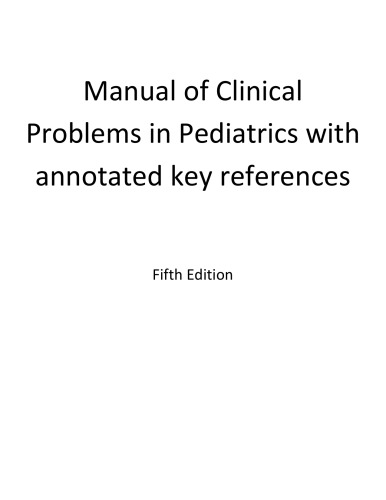 Manual of clinical problems in pediatrics : with annotated key references