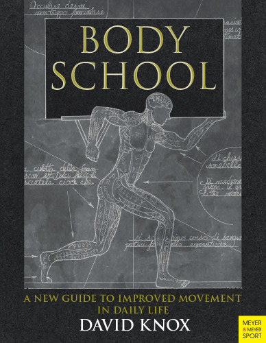 Body school : a new guide to improved movement in daily life