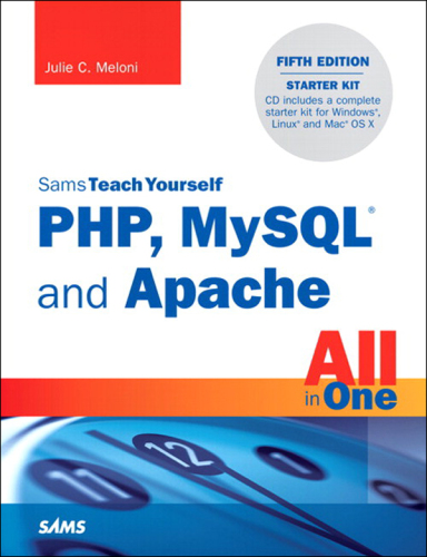 Sams teach yourself PHP, MySQL and Apache : all in one