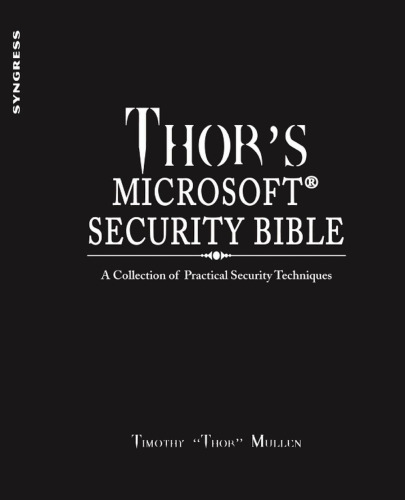 Thor's Microsoft security bible : a collection of practical security techniques