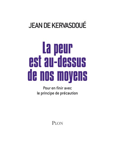 La peur est au-dessus de nos moyens : pour en finir avec le principe de précaution