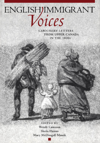 English Immigrant Voices: Labourers’ Letters from Upper Canada in the 1830s