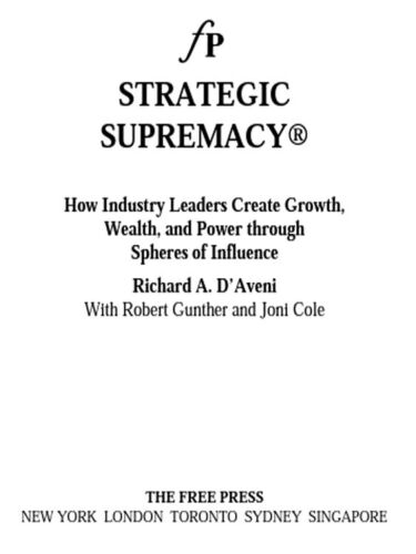 Strategic Supremacy: How Industry Leaders Create Growth, Wealth, and Power through Spheres of Influence