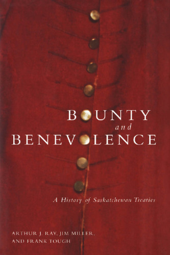 Bounty and Benevolence: A History of Saskatchewan Treaties