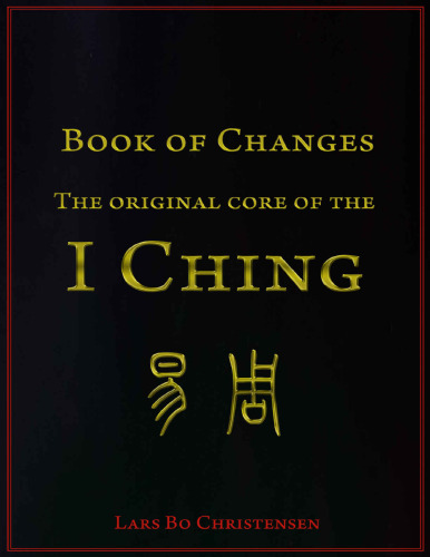 Book of Changes - The Original Core of the I Ching