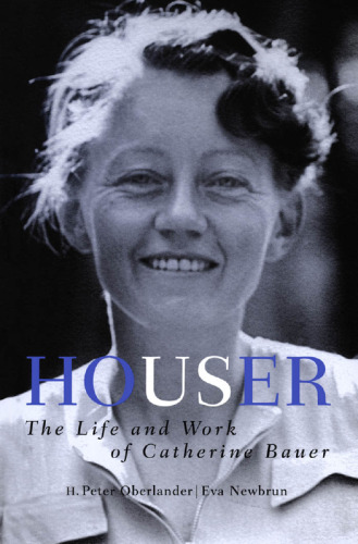 Houser: The Life and Work of Catherine Bauer