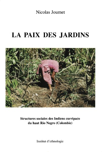 La paix de jardins: Structures sociales del Indiens curripaco du haut Rio Negro (Colombie)