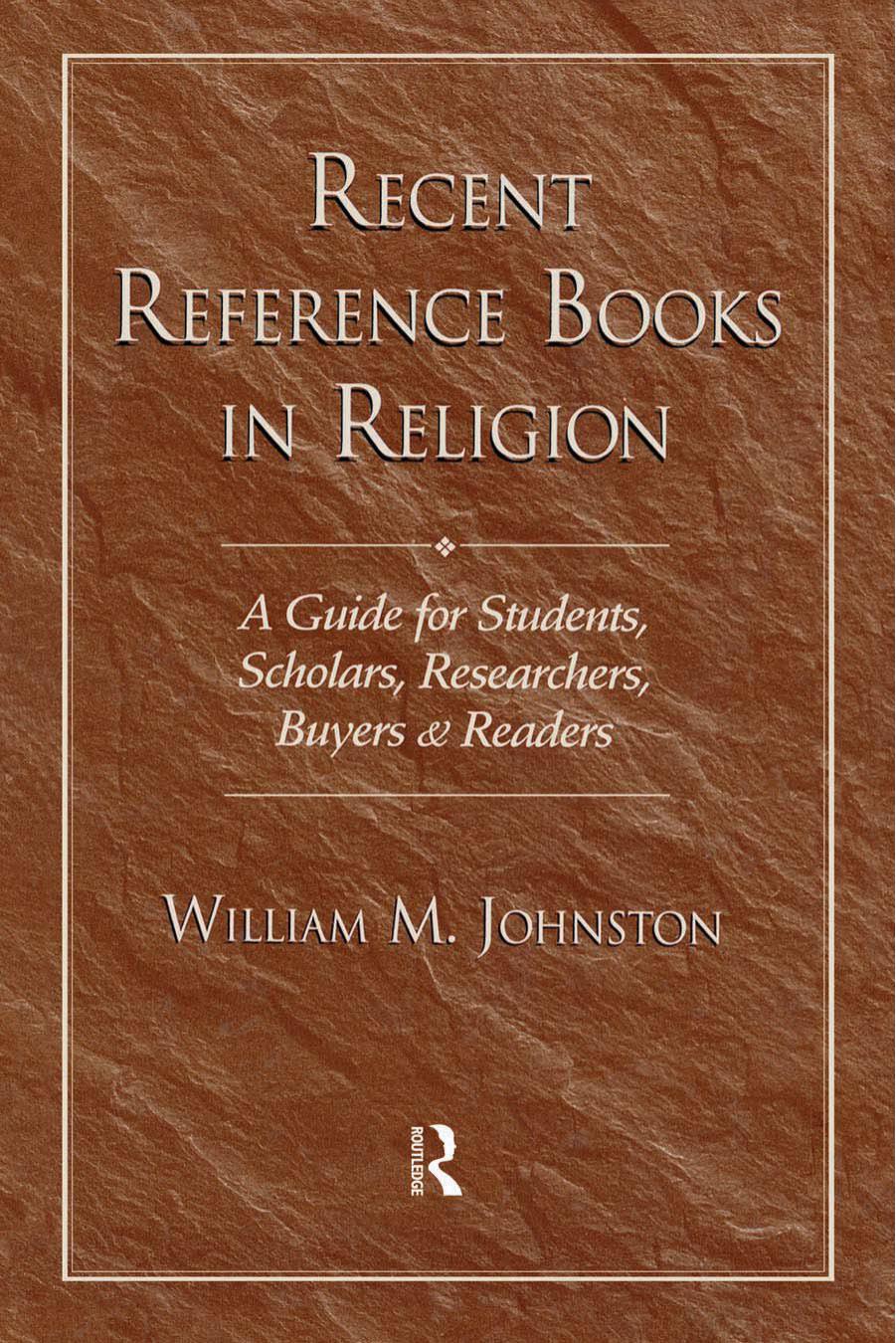 Recent Reference Books in Religion: A Guide for Students, Scholars, Researchers, Buyers, & Readers