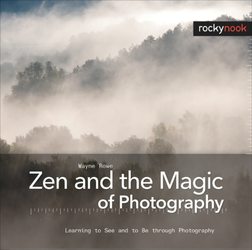 Zen and the Magic of Photography: Learning to See and to Be through Photography