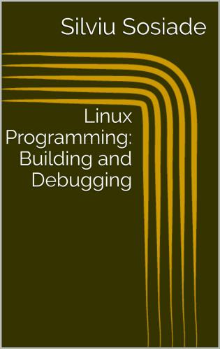 Linux Programming: Building and Debugging