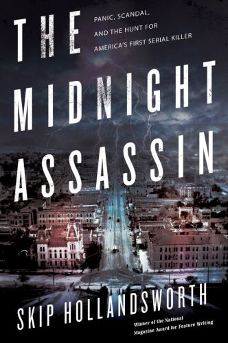 The Midnight Assassin: Panic, Scandal, and the Hunt for America’s First Serial Killer