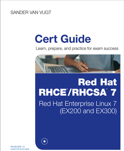 Cert Guide - Red Hat RHCSA/RHCE 7: Red Hat Enterprise Linux 7 (EX200 and EX300)