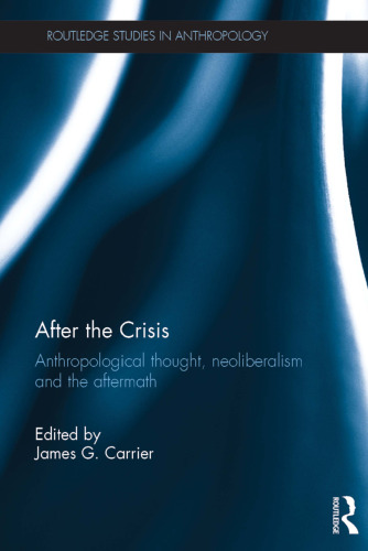 After the Crisis: Anthropological thought, neoliberalism and the aftermath