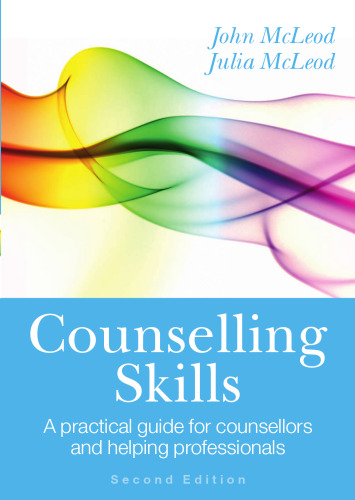 Counselling Skills: A practical guide for counsellors and helping professionals