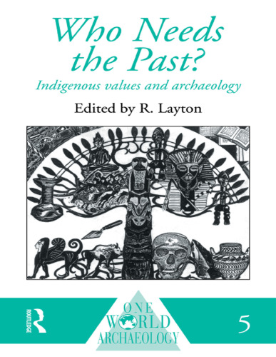 Who Needs the Past?: Indigenous Values and Archaeology