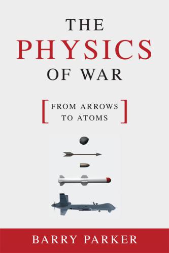 The Physics of War  From Arrows to Atoms