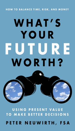 What’s Your Future Worth?: Using Present Value to Make Better Decisions