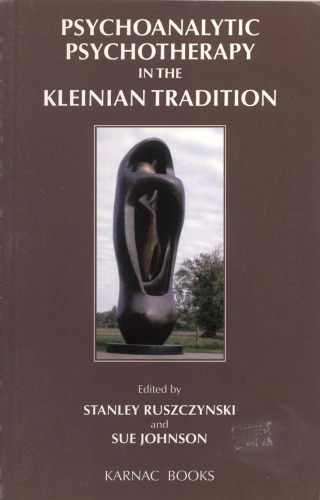 Psychoanalytic Psychotherapy in the Kleinian Tradition