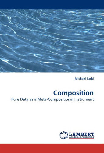 Composition: Pure Data as a Meta-Compositional Instrument