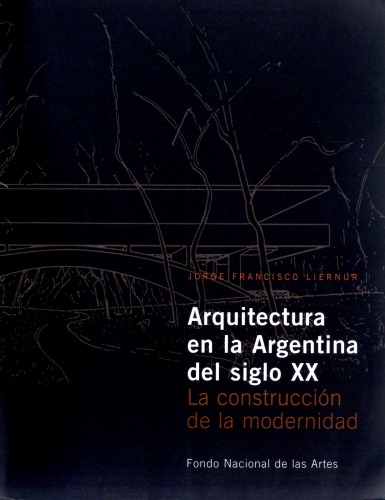 Arquitectura en la Argentina del siglo XX : la construcción de la modernidad