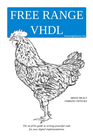 Free Range VHDL  The No-frills Guide to Writing Powerful Code for Your Digital