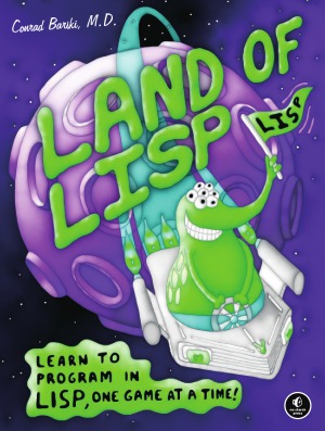 Land of Lisp  Learn to Program in Lisp, One Game at a Time