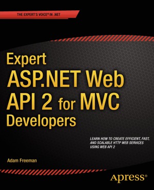 Expert ASP.NET Web API 2 for MVC Developers