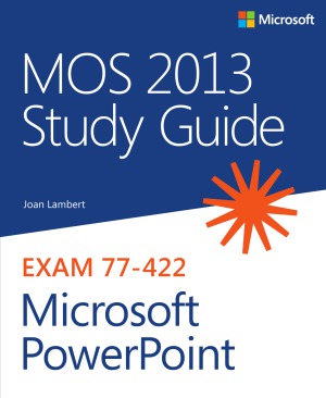 MOS 2013 Study Guide for Microsoft PowerPoint