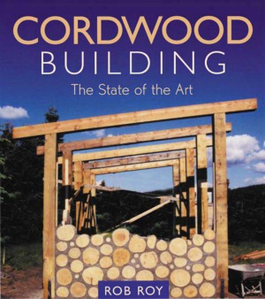 Cordwood Building  The State of the Art