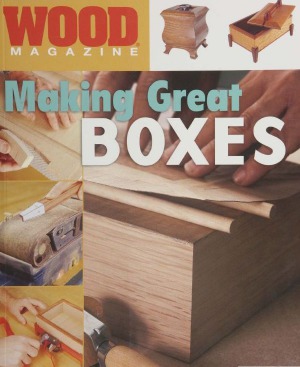 Wood Magazine  Making Great Boxes