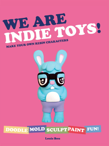 We Are Indie Toys  Make Your Own Resin Characters