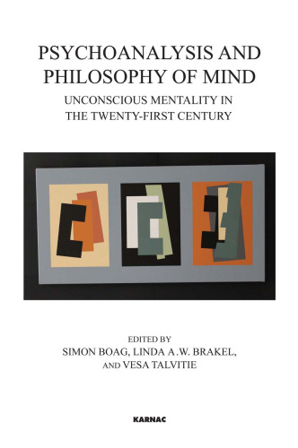 Psychoanalysis and Philosophy of Mind: Unconscious Mentality in the Twenty-first Century