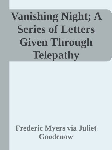 Letters to Juliet: Is There Life After Death? aka Vanishing Night; A Series of Letters Given Through Telepathic Correspondence