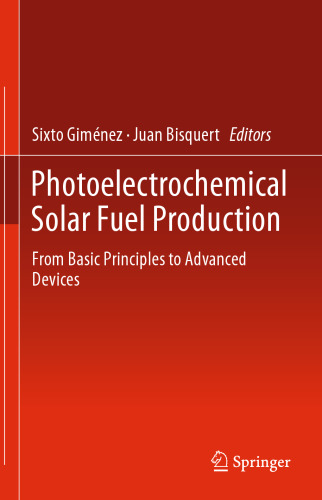 Photoelectrochemical Solar Fuel Production: From Basic Principles to Advanced Devices