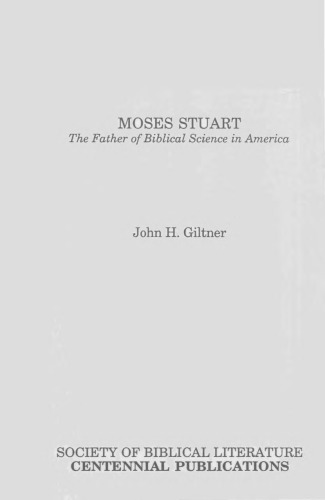 Moses Stuart - The Father of Biblical Science in America