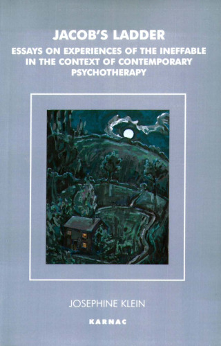 Jacob’s Ladder: Essays on Experiences of the Ineffable in the Context of Contemporary Psychotherapy