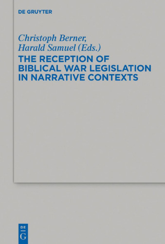 The Reception of Biblical War Legislation in Narrative Contexts: Proceedings of the EABS research group “Law and Narrative”
