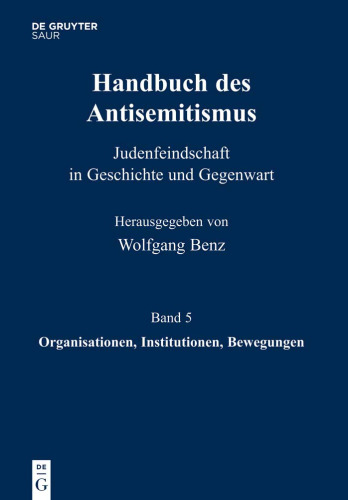 Handbuch des Antisemitismus, Band 5: Organisationen, Institutionen, Bewegungen