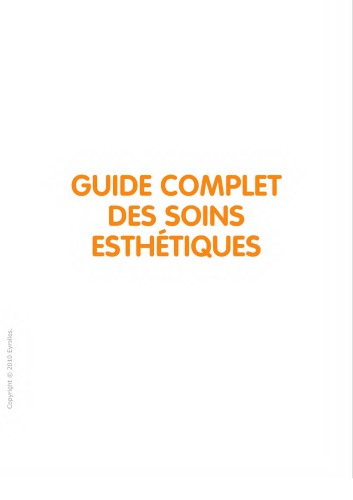 Guide complet des soins esthétiques : tous les soins esthétiques du visage et du corps, au domicile, à l’institut, au cabinet du médecin