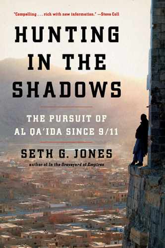 Hunting in the Shadows: The Pursuit of Al Qa’ida since 9/11