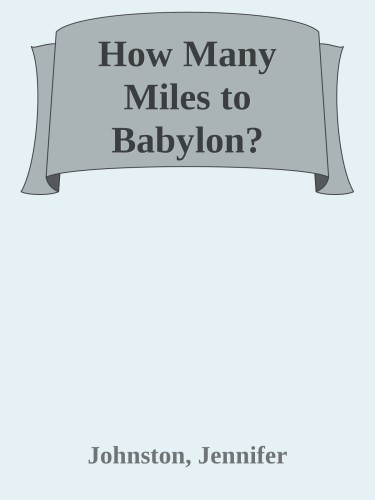 How Many Miles to Babylon?