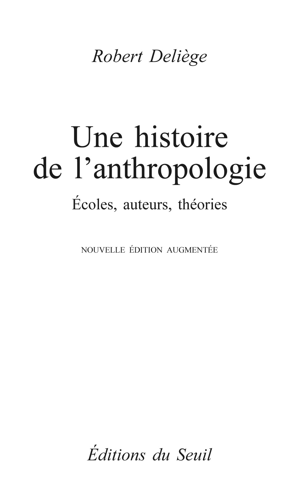 Une histoire de l’anthropologie - écoles, auteurs, théories