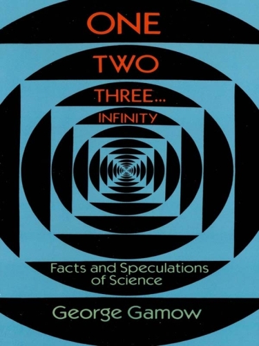 One, two, three-- infinity : facts and speculations of science