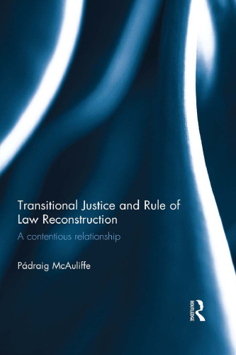 Transitional Justice and Rule of Law Reconstruction: A Contentious Relationship