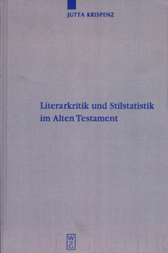 Literarkritik und Stilstatistik im Alten Testament: Eine Studie zur literarkritischen Methode, durchgeführt an Texten aus den Büchern Jeremía, Ezechiel und 1 Könige