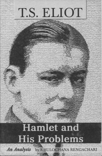 T S Eliot: Hamlet and His Problems: An Analysis